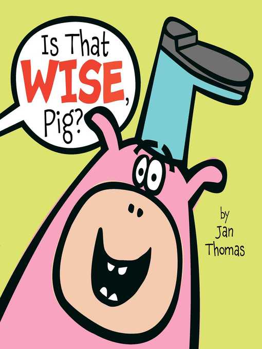Title details for Is That Wise, Pig? by Jan Thomas - Available